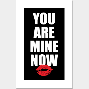 You Are Mine Now Posters and Art